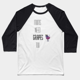 Mom's need wine too! Baseball T-Shirt